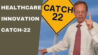 Healthcare Innovation Catch 22 Best Customers are Hardest to Win