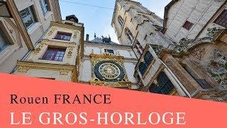 LE GROS-HORLOGE de Rouen FRANCE  THE BIG CLOCK Rouen FRANCE