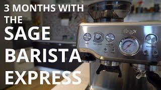 3 Months With The Sage  Breville Barista Express  Breville Barista Express Review