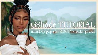 HOW TO INSTALL GSHADE TUTORIAL 2024 FOR THE SIMS 4  SERENITY Preset