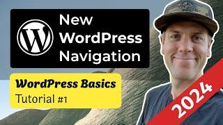 How to Use the New WordPress Menu and Navigation System  2024 Wordpress Version  6.0+ — Tutorial #1