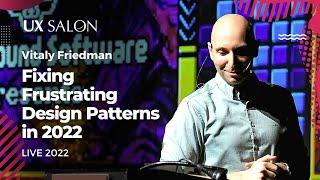 Fixing Frustrating Design Patterns in 2022 - Vitaly Friedman LIVE from UX Salon 2022