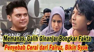 Memanas Galih Ginanjar Bongkar Fakta Sebenarnya Penyebab Cerai dari Fairuz Bikin Syok