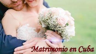 MATRIMONIO en CUBA - CUBANOS y EXTRANJEROS ES POSIBLE ?CUBA 2020