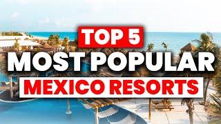 NEW  TOP 5 Most Popular All-Inclusive Resorts in MEXICO 2024