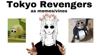 Tokyo Revengers as memesvines ft yn spoilers