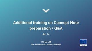 Additional training on Concept Note preparation  Q&A  — July 14 — The EU Call for Proposals 168048