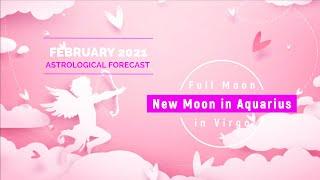 February 2021 Astrological Forecast New Moon in Aquarius and Full Moon in Virgo