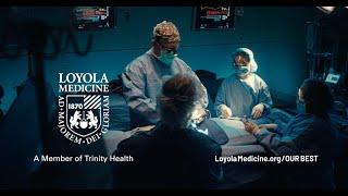 Loyola Medicine Cardiac and Transplant Teams Are At Our Best When You Need Us Most