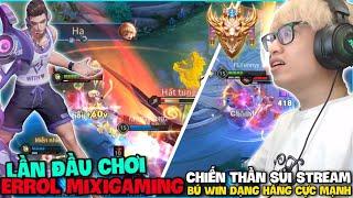 HÙNG AKIRA LẦN ĐẦU CHƠI ERROL MIXIGAMING CHIẾN THẦN SỦI STREAM BÚ WIN CAO THỦ TÔI LÀ VUA DẠNG HÁNG