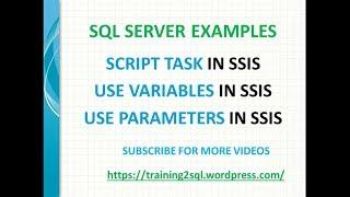 Script Task in SSIS Using Variables in SSIS Using Parameters in SSIS