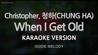 Christopher 청하CHUNG HA-When I Get Old Melody Karaoke Version