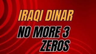 Iraqi Dinar No More 3 Zeros Iraqi Dinar Today Latest update