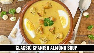 Creamy Almond Soup  INSANELY Delicious Classic Spanish Recipe