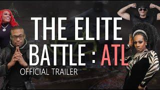 The ELITE Battle ATL  Official TRAILER  #RealityCompetitionSeries