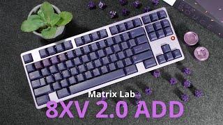 Matrix 8XV2.0 ADD  Build ASMR