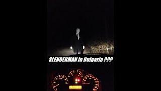 Видяхме SLENDERMAN в България???  SLENDERMAN in Bulgaria???