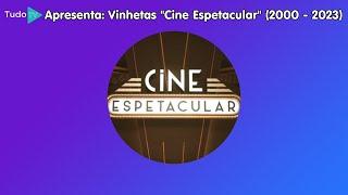 Cronologia #130 Vinhetas Cine Espetacular 2000 - 2023