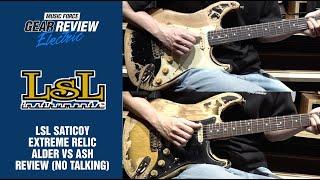 LSL Saticoy Extreme Relic Alder VS Ash Body Review No Talking