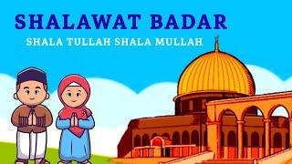 SHALAWAT BADAR  SHALA TULLAH SHALA MULLAH  LAGU ANAK ISLAMI