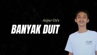 Anjar Oxs - Banyak Duit