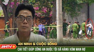 29 phút bất minh giúp Công an vạch mặt kẻ ép hại đời bé gái 5 tuổi rồi sát hại  Hồ sơ vụ án 2024