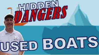 Used Boat Hidden Dangers