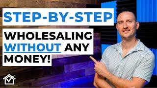 How To Wholesale Real Estate With No Money STEP-BY-STEP