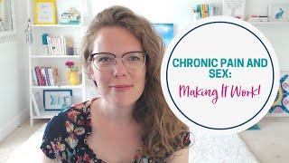 Chronic Pain & Sex Making It Work