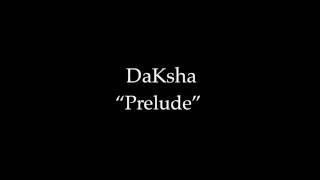 DaKsha Prelude