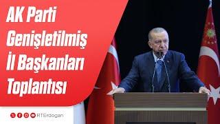 AK Parti Genişletilmiş İl Başkanları Toplantısı