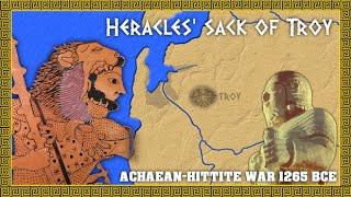 Heracles Sack of Troy?  Achaean-Hittite War over Ilion Wilusa c. 1265 BC