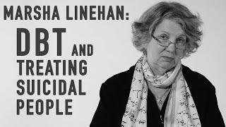 DBT & Treating Suicidal People  MARSHA LINEHAN