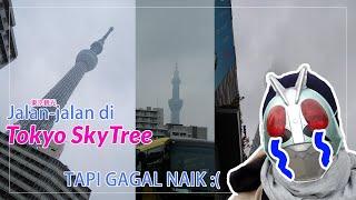 Jalan jalan di Tokyo Skytree TAPI GAGAL NAIK KARENA....