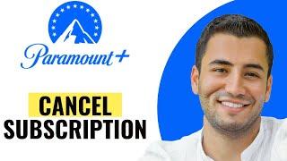 How to Cancel Subscription on Paramount Plus Quick and Easy