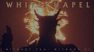 Whitechapel - Without You  Without Us OFFICIAL VIDEO