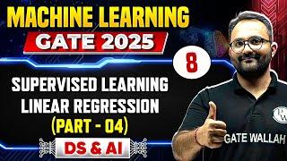 Machine Learning 08  DS & AI  Supervised Learning - Linear Regression Part 04  GATE 2025 Series