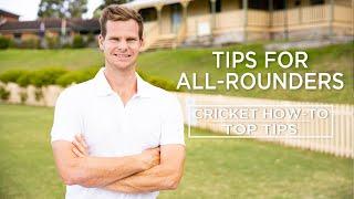 Tips for All-Rounders  Top Tips  Cricket How-To  Steve Smith Cricket Academy