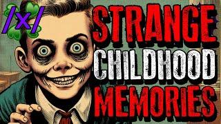 Strange Childhood Memories  4chan x Paranormal Greentext Stories Thread