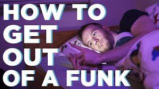 How To Get Out Of A Funk  5 Ways to Escape a Depressive Rut