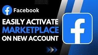 How to Activate Marketplace on New Facebook Account 