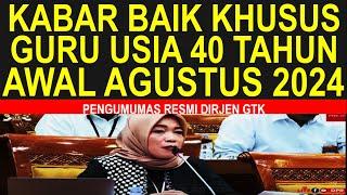 Kabar baik dari Dirjen GTK untuk sertifikasi guru TKSDSMPSMASMK usia 40 tahun keatas