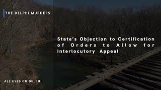 All Eyes on Delphi State’s Objection to Certification of Orders to Allow for Interlocutory Appeal