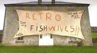 Retro Fishwives - Bars open...