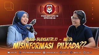 Alice Budisatrijo - META Misinformasi Pilkada?? #Podcast KPU RI Episode 88