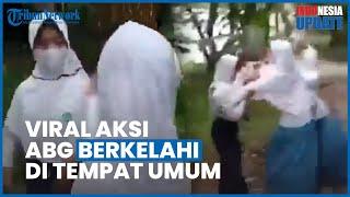 Viral Video Siswi SMA Berkelahi di Tempat Wisata Masih Pakai Seragam Diduga Gara-gara Asmara