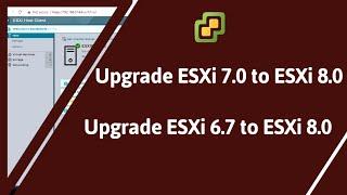 ESXi Upgrade 7.0 to 8.0  Upgrade ESXi 7 to 8  Upgrade to ESXi 8.0  ESXi 8.0 from ESXi 7.0 ESXi 8