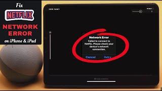 Network Error There Is a Problem Connecting to Netflix on iPadiPhone? How to Fix 2022