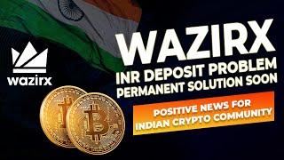 wazirx inr deposit problem  permanent solution soon  great news for Indian crypto community