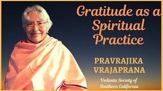 Gratitude as a Spiritual Practice  Pravrajika Vrajaprana